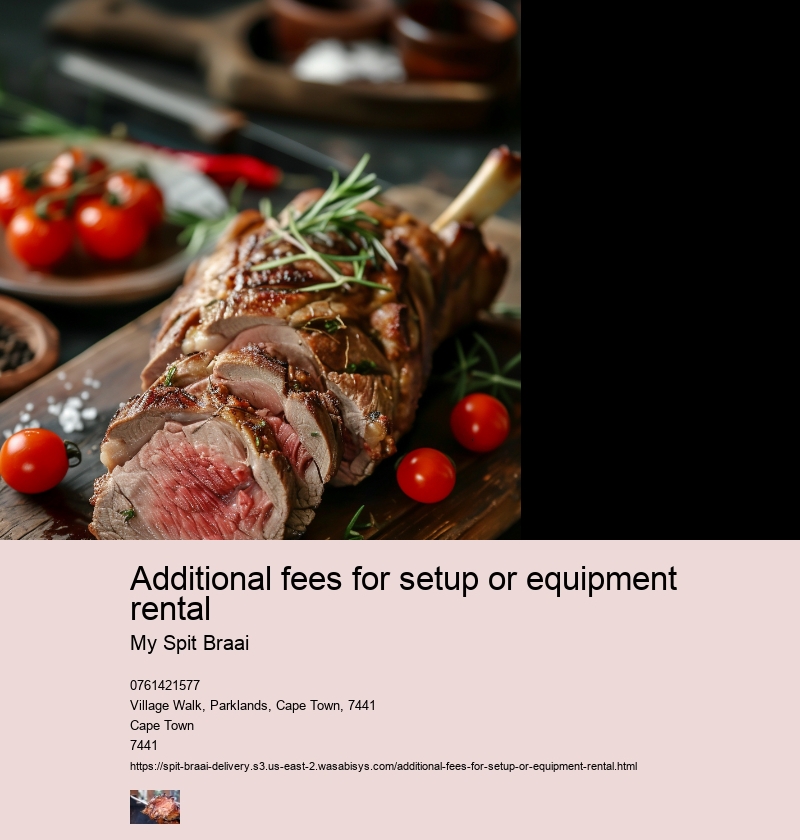 Additional fees for setup or equipment rental